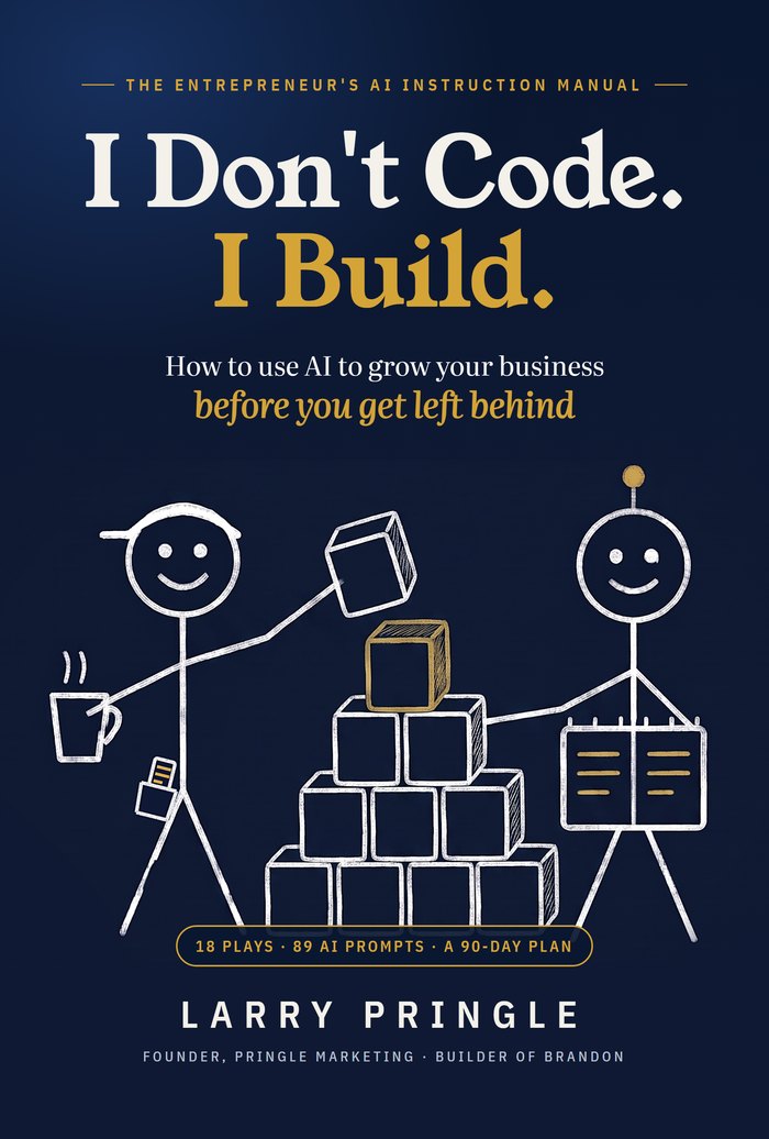 I Don't Code. I Build. by Larry Pringle